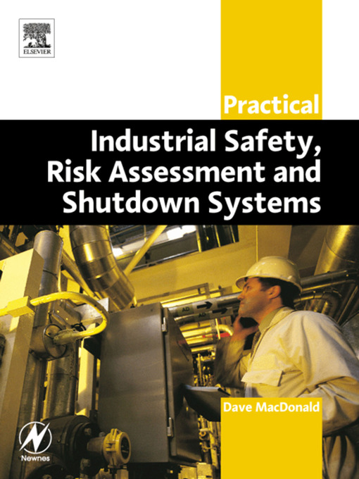 Title details for Practical Industrial Safety, Risk Assessment and Shutdown Systems by Dave Macdonald - Available